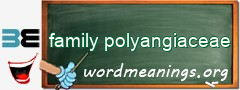 WordMeaning blackboard for family polyangiaceae